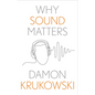 Why Sound Matters - Hardcover