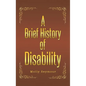 A Brief History of Disability - Hardcover