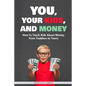 You, Your Kids and Money: Children and Money Management - Paperback