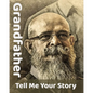 Grandfather Tell Me Your Story: The Ultimate Guide to Your Life Story - Paperback