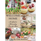 Welcome Home: A Guide to Homemaking From the Heart - Hardcover