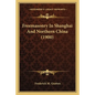 Freemasonry In Shanghai And Northern China (1900) - Paperback