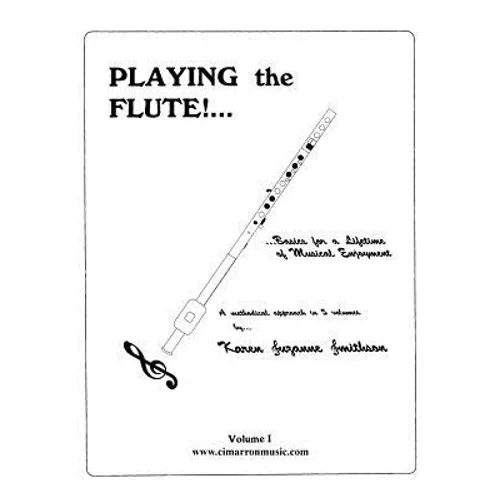 Playing the Flute!...Basics for a Lifetime of Musical Enjoyment Volume 1 - Paperback