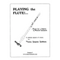 Playing the Flute!...Basics for a Lifetime of Musical Enjoyment Volume 1 - Paperback