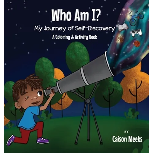 Who Am I? My Journey of Self-Discovery - A Coloring and Activity Book - Hardcover