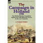 The Campaign in Holland, 1799: The British-Russian Expedition Against the Gallo-Batavian Forces in the Low Countries - Paperback