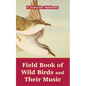 Field Book of Wild Birds and Their Music - Paperback