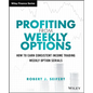 Profiting from Weekly Options: How to Earn Consistent Income Trading Weekly Option Serials - Hardcover