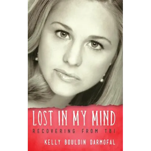 Lost in My Mind: Recovering From Traumatic Brain Injury (TBI) - Hardcover
