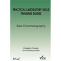 Practical Laboratory Skills Training Guides: Gas Chromatography - Paperback