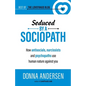 Seduced by a Sociopath: How Antisocials, Narcissists and Psychopaths Use Human Nature Against You - Paperback