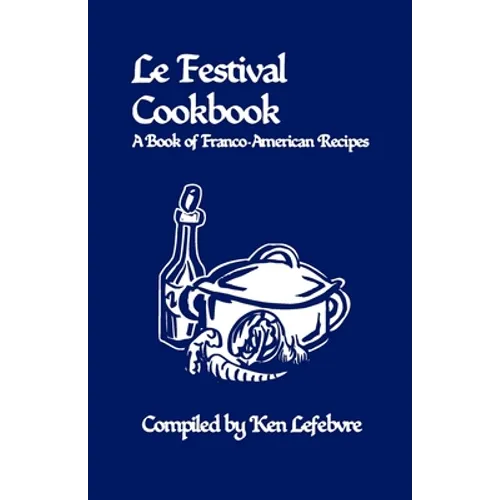 Le Festival Cookbook: A Book of Franco-American Recipes - Paperback
