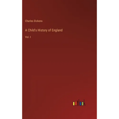 A Child's History of England: Vol. I - Hardcover