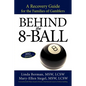 Behind the 8-Ball: A Recovery Guide for the Families of Gamblers: 2011 Edition - Paperback