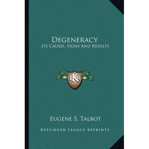 Degeneracy: Its Causes, Signs And Results - Paperback