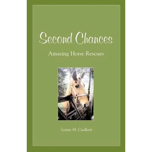 Second Chances: Amazing Horse Rescues - Paperback