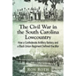 The Civil War in the South Carolina Lowcountry: How a Confederate Artillery Battery and a Black Union Regiment Defined the War - Paperback