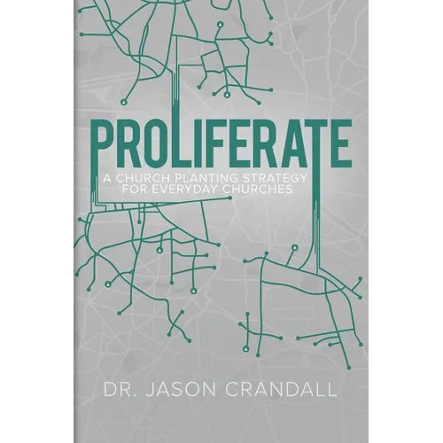 Proliferate: A Church Planting Strategy for Everyday Churches - Paperback