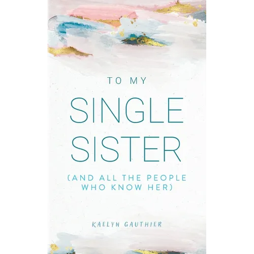 To My Single Sister: (And All the People Who Know Her) - Paperback