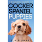 The Quick Guide to Cocker Spaniel Puppies - Paperback