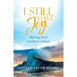 I Still Have Joy: Moving from Victim to Victory - Paperback