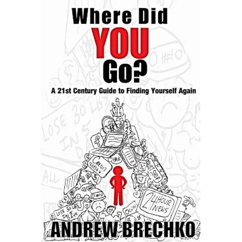 Where Did You Go?: A 21st Century Guide to Finding Yourself Again - Paperback