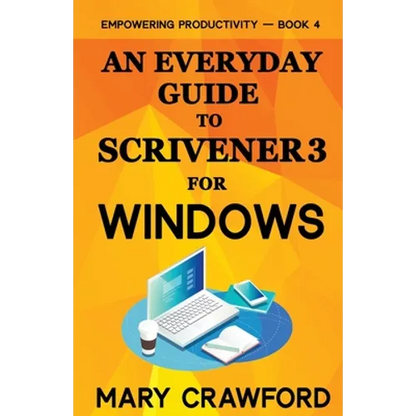 An Everyday Guide to Scrivener 3 For Windows - Paperback