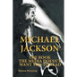 Michael Jackson: The Book the Media Doesn't Want You To Read - Paperback