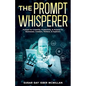 The Prompt Whisperer - Paperback