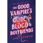 The Good Vampire's Guide to Blood & Boyfriends - Hardcover