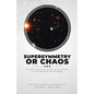 Supersymmetry or Chaos: A Judeo-Christian Cosmological Model of the Origin of the Universe Book 2 of The Machine or Man Apologetics Series - Paperback