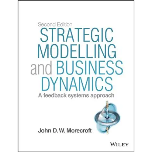 Strategic Modelling and Business Dynamics, + Website: A Feedback Systems Approach - Paperback