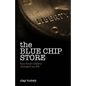 The Blue Chip Store: How Bank Robbery Changed My Life - Paperback
