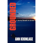 GROUNDED; A Journey Beneath The Surface - Paperback