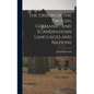 The Origin of the English, Germanic, and Scandinavian Languages and Nations - Hardcover