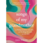 Songs of My Grandmother: On Finding Ourselves, Each Other and the Things That Make Us Come Alive - Paperback