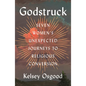 Godstruck: Seven Women's Unexpected Journeys to Religious Conversion - Hardcover