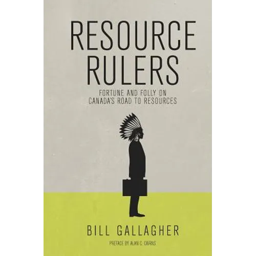 Resource Rulers: Fortune and Folly on Canada's Road to Resources - Paperback