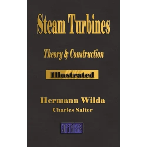 Steam Turbines: Their Theory and Construction - Hardcover