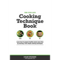 The Gym Life Book of Cooking Technique: Learn How Basic Cooking Technique Gives You The Ultimate Power in The Kitchen - Paperback