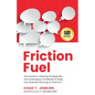Friction Fuel: The Secret to Listening Strategically and Leveraging Complaints to Keep Your Business Running on Premium - Paperback