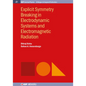 Explicit Symmetry Breaking in Electrodynamic Systems and Electromagnetic Radiation - Hardcover