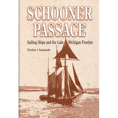 Schooner Passage: Sailing Ships and the Lake Michigan Frontier - Hardcover