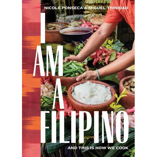 I Am a Filipino: And This Is How We Cook - Hardcover