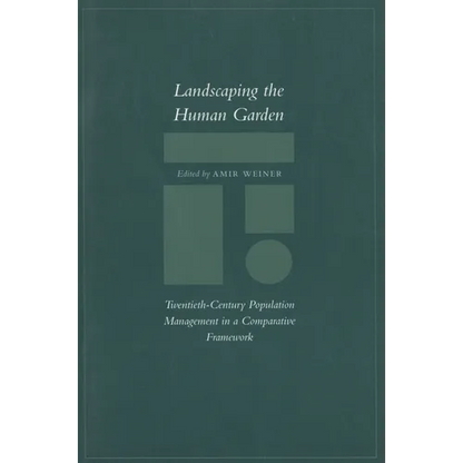Landscaping the Human Garden: Twentieth-Century Population Management in a Comparative Framework - Paperback