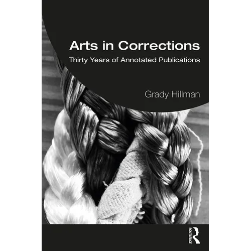 Arts in Corrections: Thirty Years of Annotated Publications - Paperback