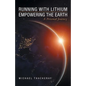 Running with Lithium-Empowering the Earth: A Personal Journey - Paperback