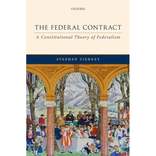 The Federal Contract: A Constitutional Theory of Federalism - Hardcover
