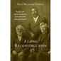 A Long Reconstruction: Racial Caste and Reconciliation in the Methodist Episcopal Church - Hardcover