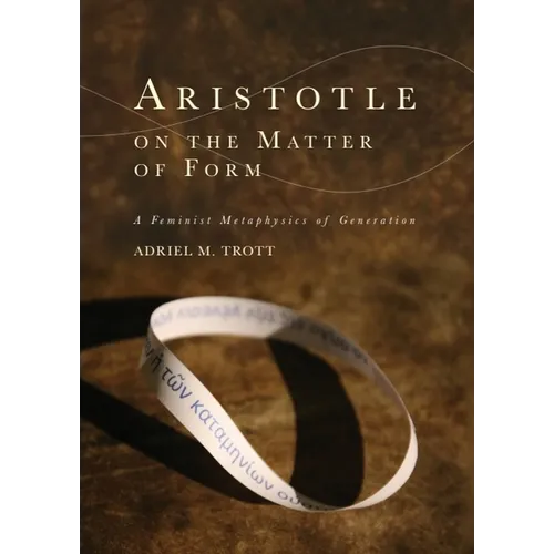 Aristotle on the Matter of Form: Α Feminist Metaphysics of Generation - Paperback